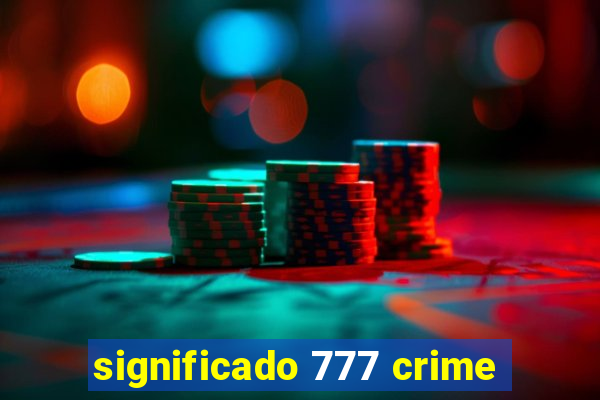 significado 777 crime