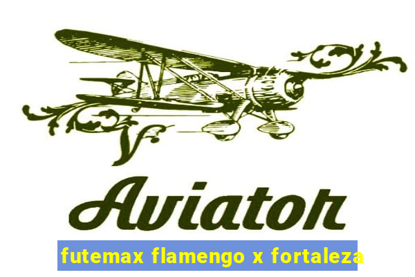 futemax flamengo x fortaleza