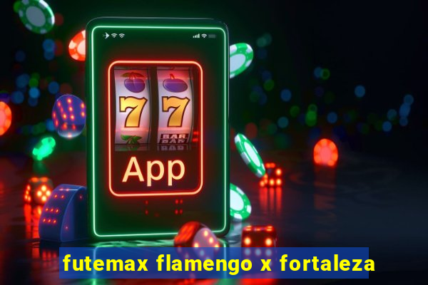 futemax flamengo x fortaleza