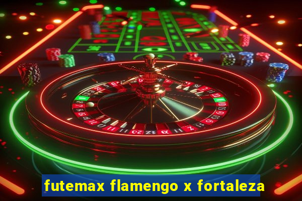 futemax flamengo x fortaleza