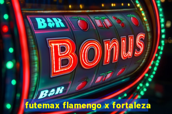 futemax flamengo x fortaleza