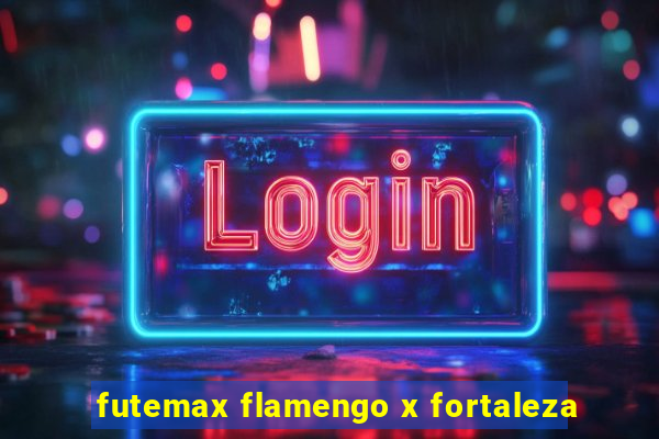 futemax flamengo x fortaleza