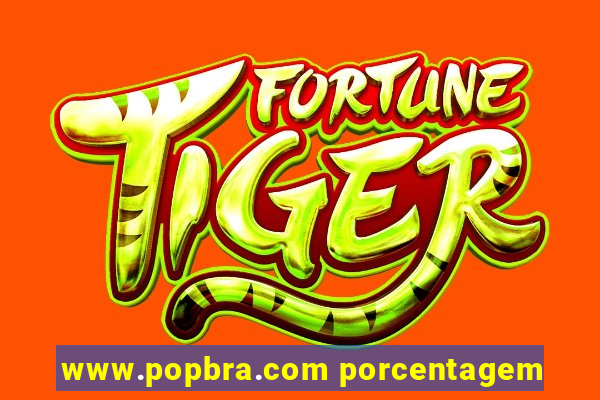 www.popbra.com porcentagem