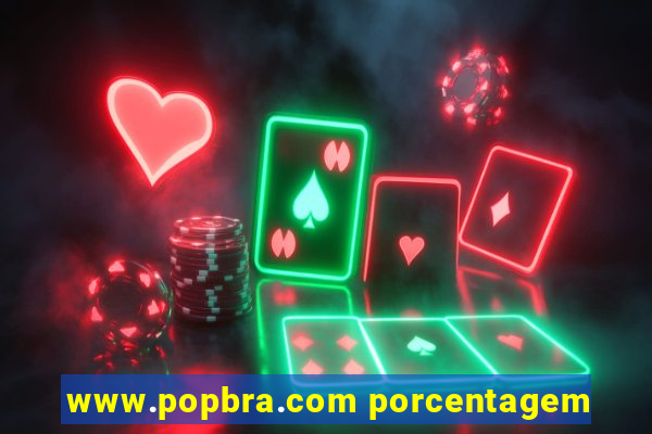 www.popbra.com porcentagem