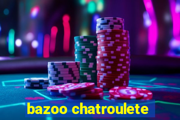 bazoo chatroulete