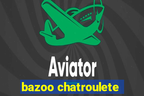 bazoo chatroulete