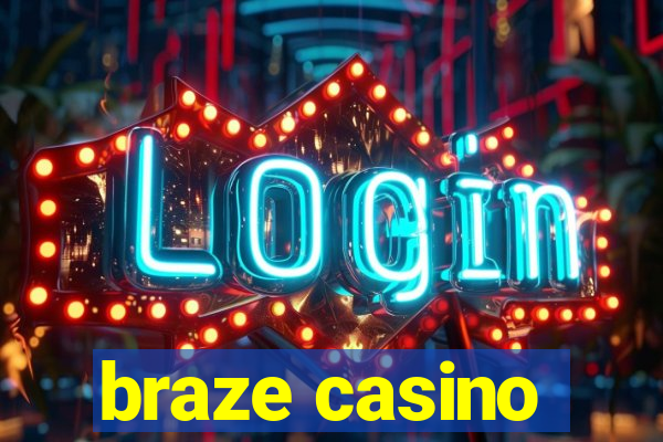 braze casino