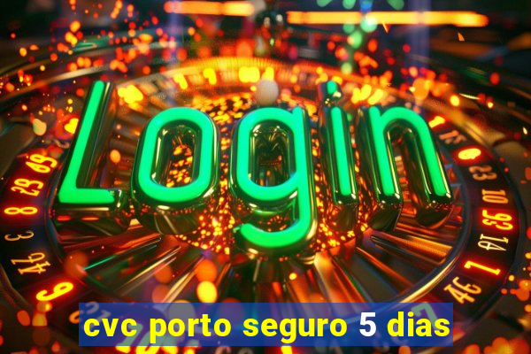 cvc porto seguro 5 dias