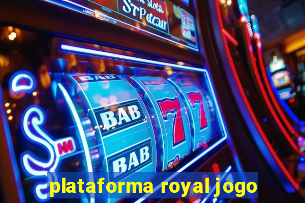 plataforma royal jogo