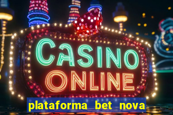 plataforma bet nova pagando no cadastro