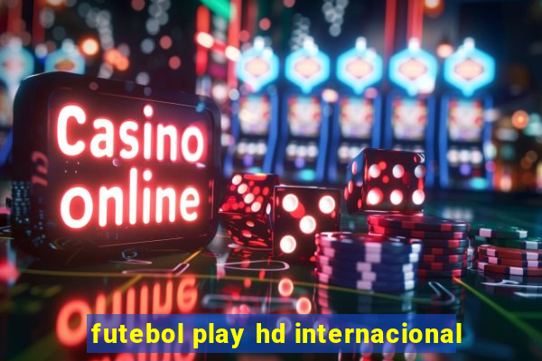 futebol play hd internacional