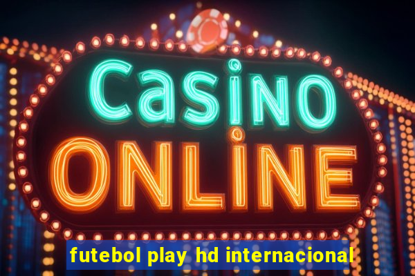 futebol play hd internacional