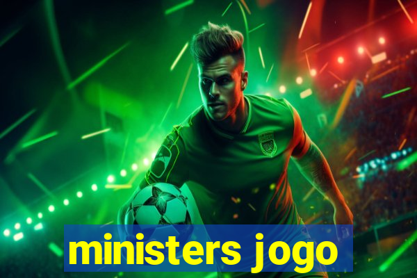 ministers jogo