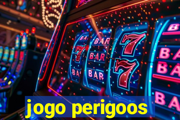 jogo perigoos