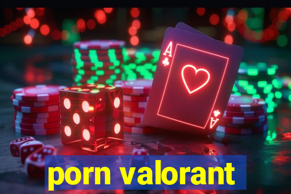 porn valorant