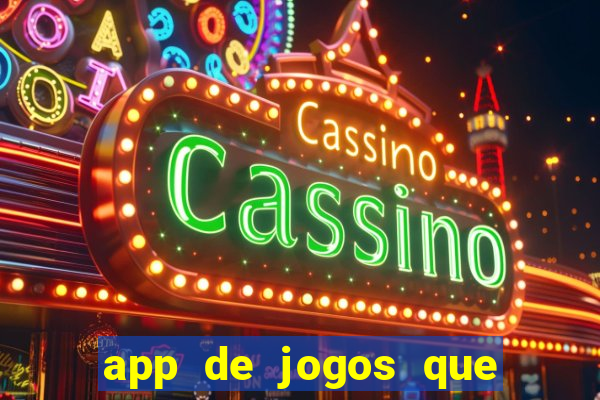 app de jogos que ganha dinheiro de verdade