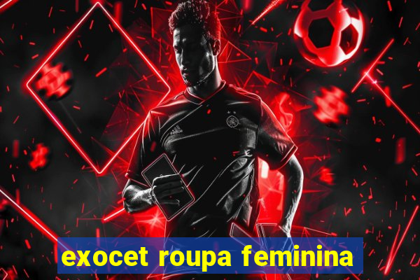 exocet roupa feminina