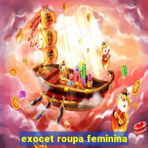 exocet roupa feminina