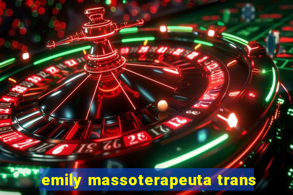 emily massoterapeuta trans