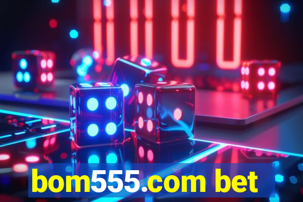 bom555.com bet