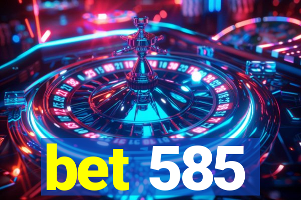 bet 585