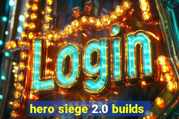 hero siege 2.0 builds