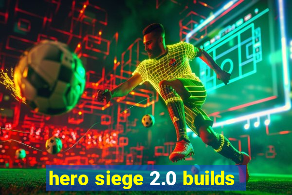 hero siege 2.0 builds