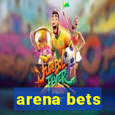 arena bets