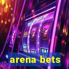 arena bets