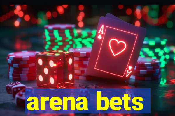 arena bets