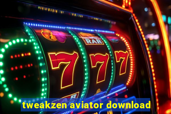 tweakzen aviator download