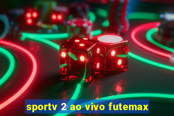 sportv 2 ao vivo futemax