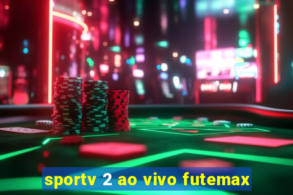 sportv 2 ao vivo futemax