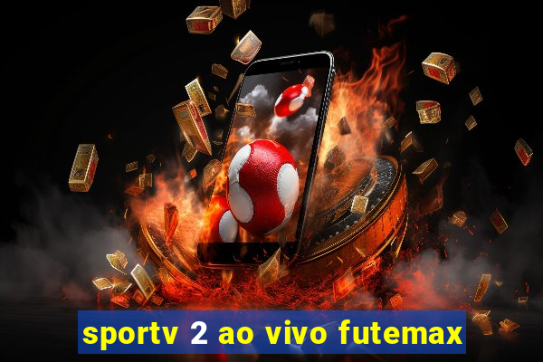 sportv 2 ao vivo futemax