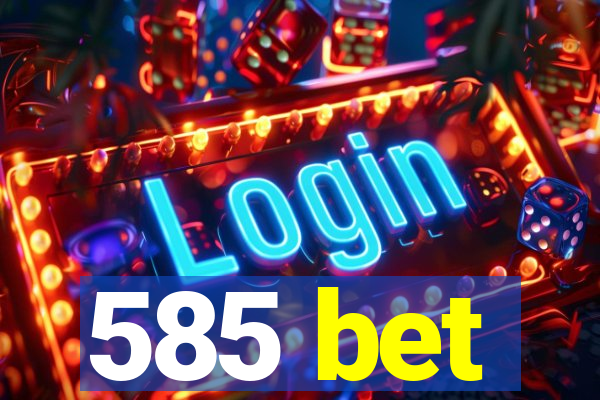 585 bet