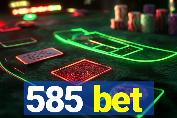 585 bet