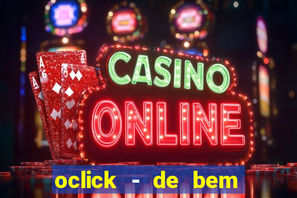 oclick - de bem com a vida resultado do jogo do bicho