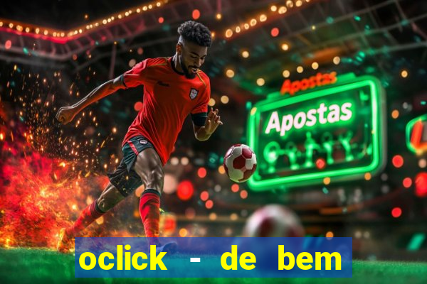 oclick - de bem com a vida resultado do jogo do bicho