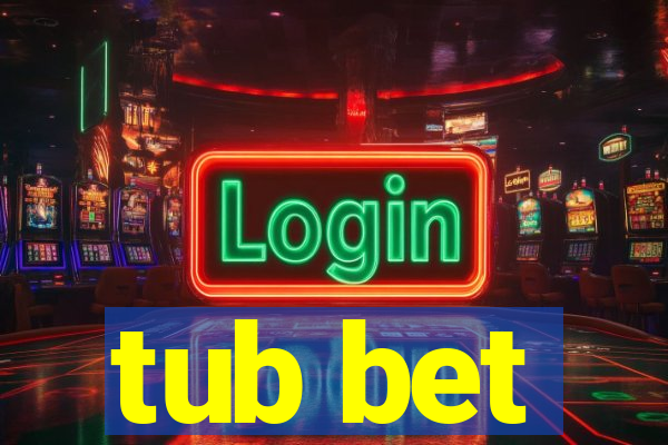 tub bet