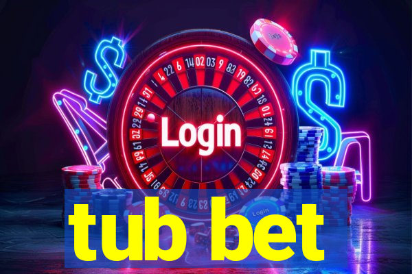 tub bet