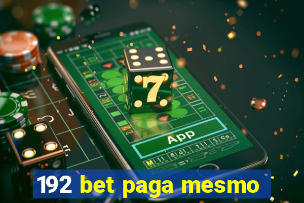 192 bet paga mesmo