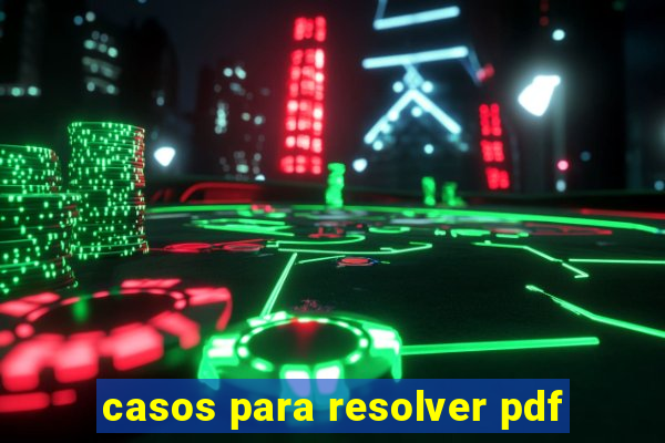 casos para resolver pdf