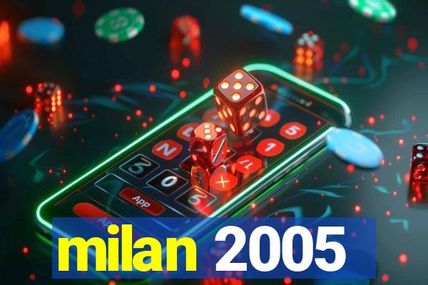 milan 2005