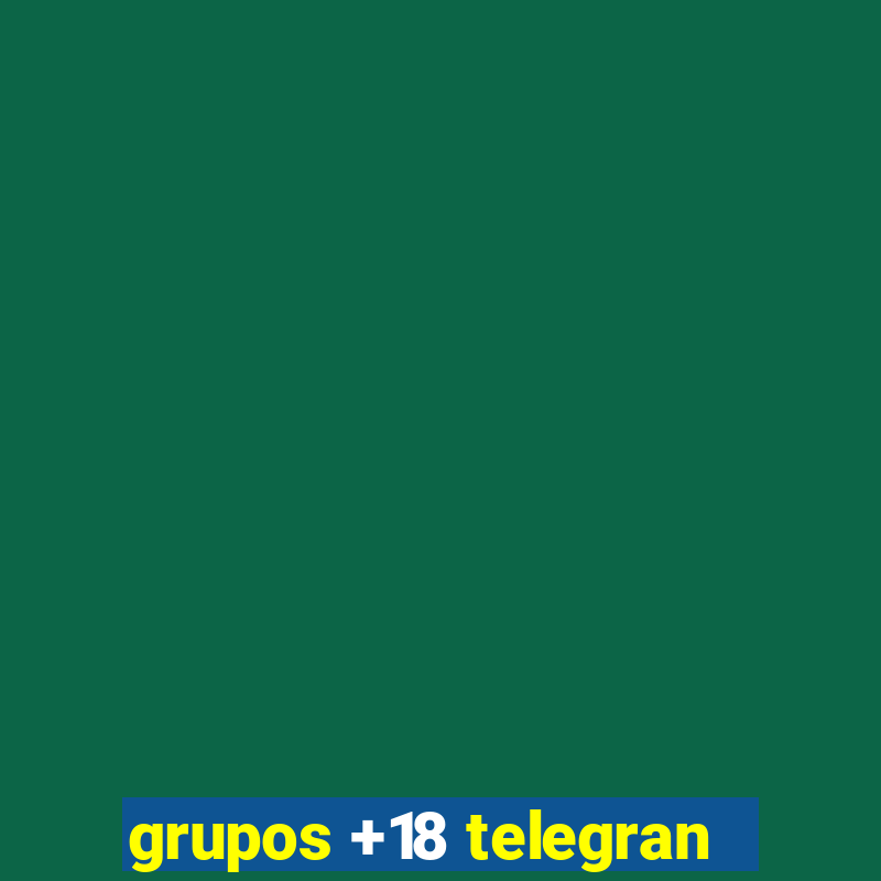 grupos +18 telegran