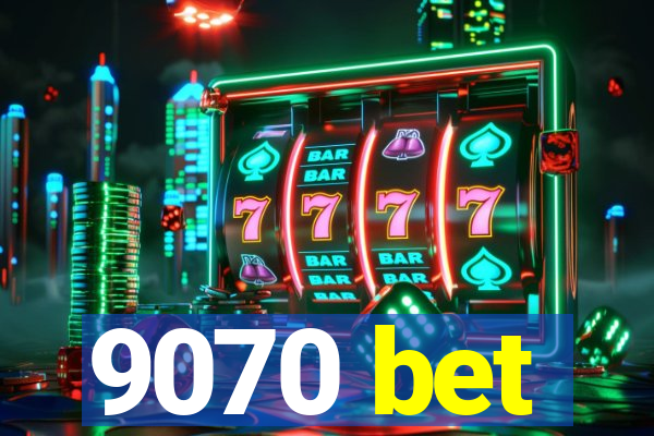 9070 bet