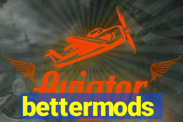 bettermods