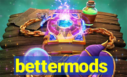 bettermods