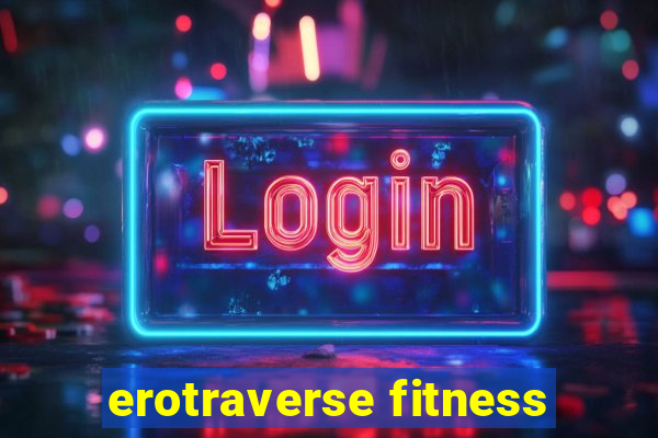 erotraverse fitness