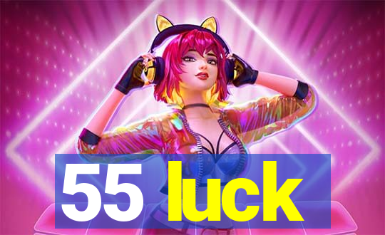 55 luck