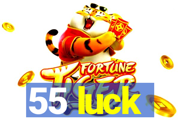 55 luck